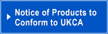 Notice of Products to Conform to UKCA